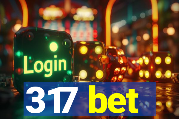 317 bet